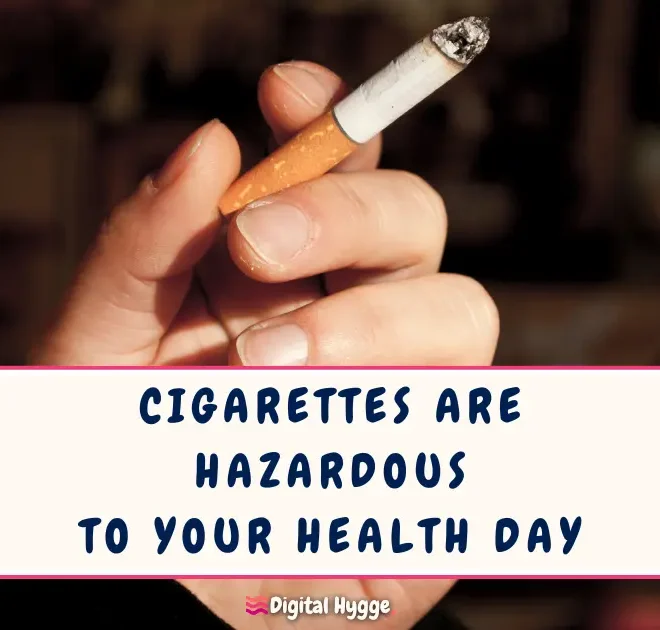 Cigarettes Are Hazardous to Your Health Day