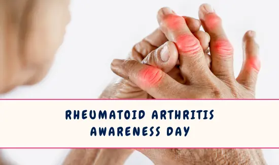 Rheumatoid Arthritis Awareness Day in February