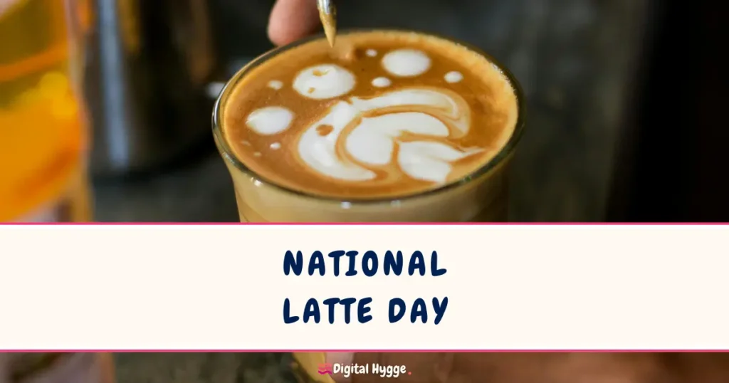 National Latte Day on February 11