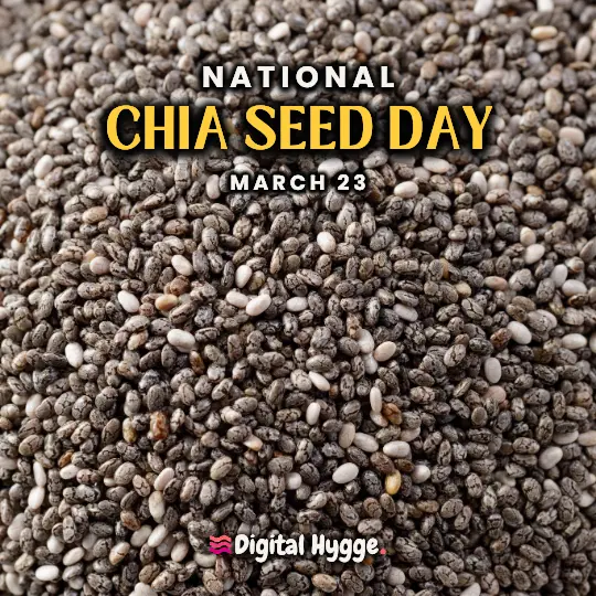 National Chia Seed Day on March 23