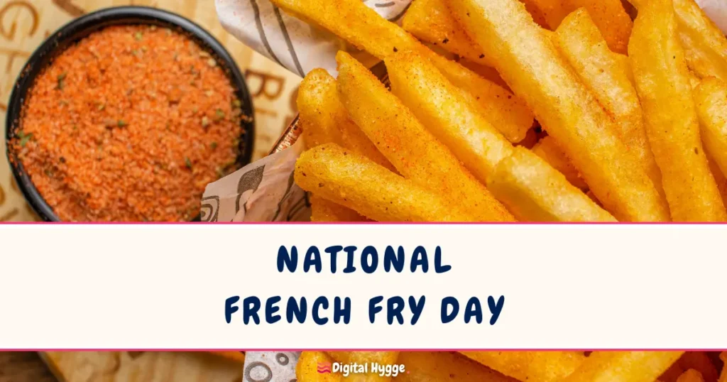 National French Fry Day on Second Friday of July