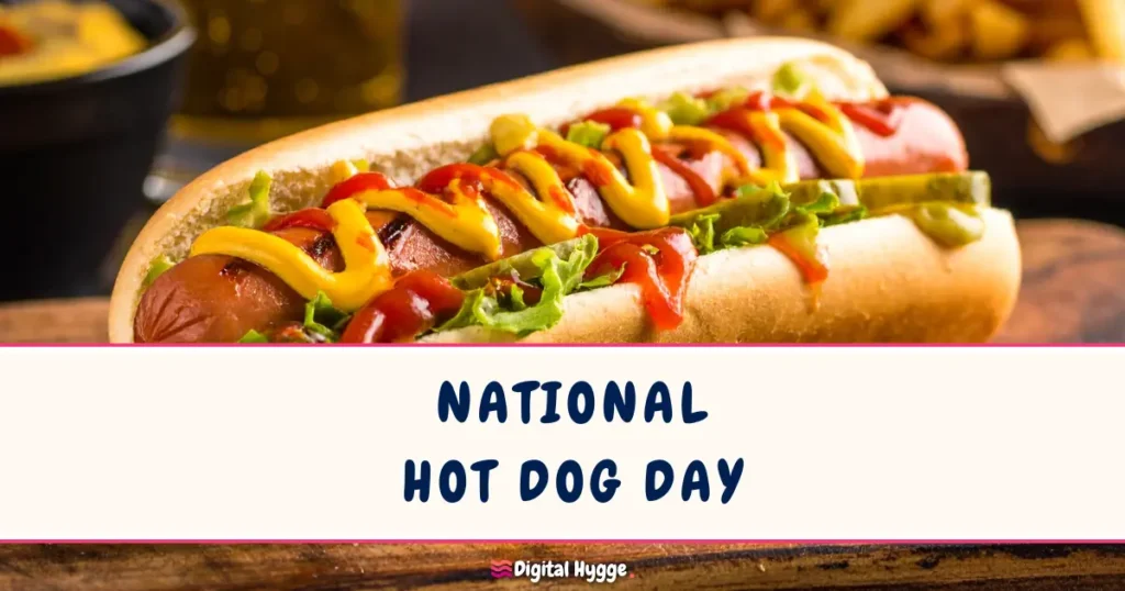 National Hot Dog Day on the third Wednesday of July